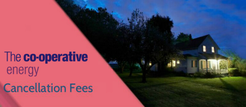 Co-Operative Energy’s Cancellation Fees
