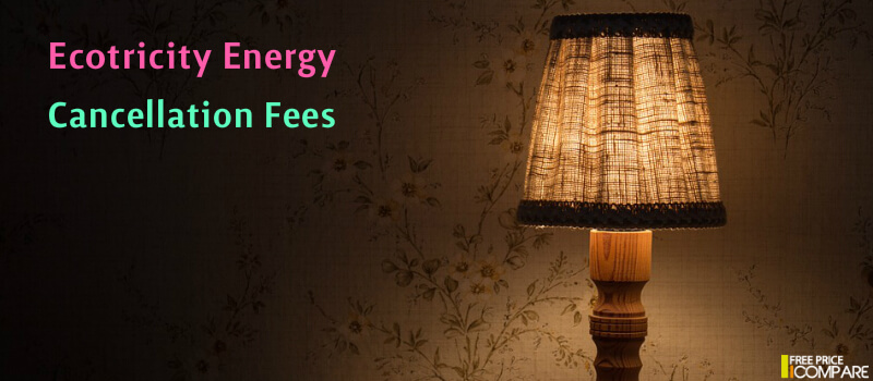 Ecotricity Energy Cancellation Fees